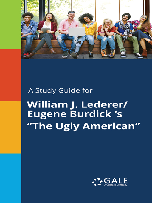 Title details for A Study Guide for William J. Lederer/Eugene Burdick 's "The Ugly American" by Gale, Cengage Learning - Available